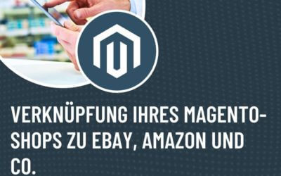 Verknüpfung Ihres Magento-Shops zu ebay, amazon und Co.