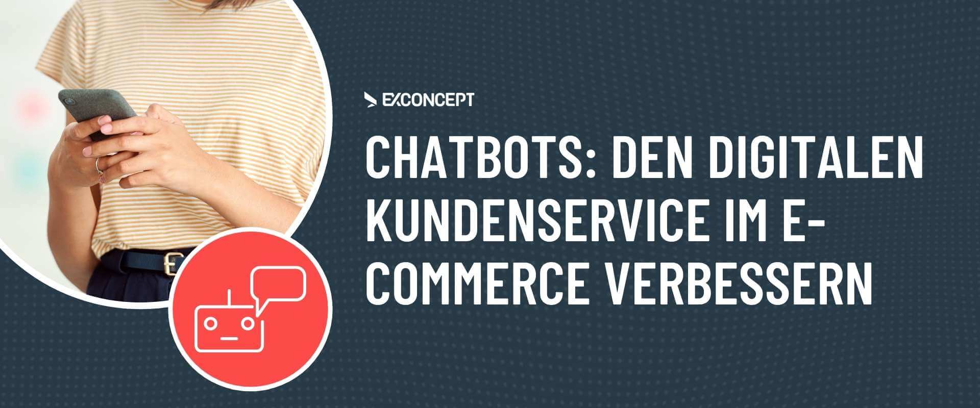 Chatbots Digitaler Kundenservice EXCONCEPT