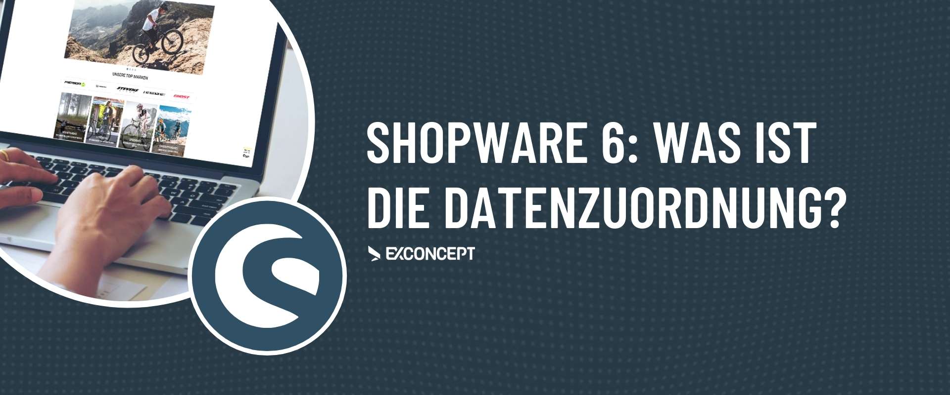 Shopware Dienstleister für Shopware 6: Was ist die Datenzuordnung